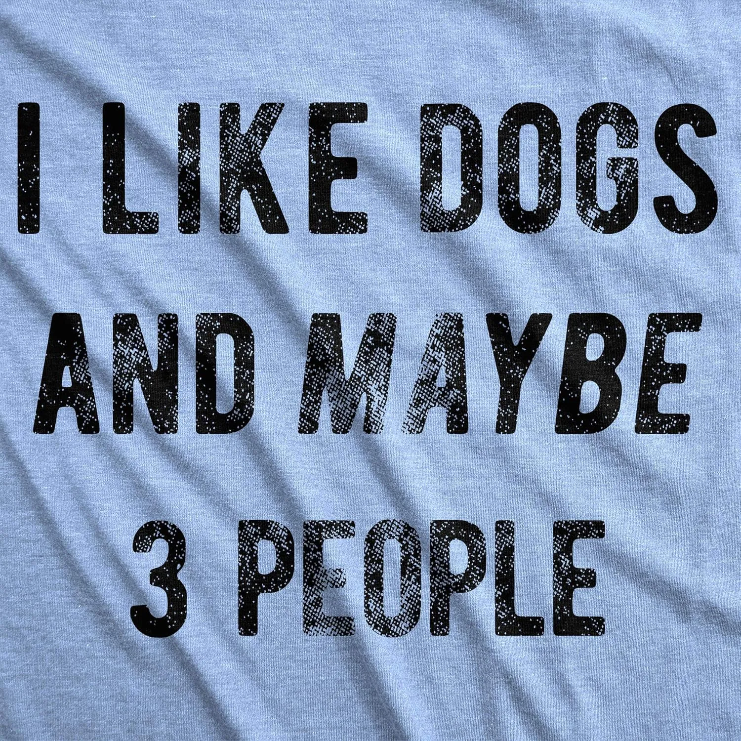 Crazy Dog Womens I Like Dogs and Maybe 3 People T Shirt Funny Graphic Novelty Tee Puppy Dog Parent Shirt
